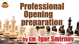 Professional Opening preparation by GM Igor Smirnov [upl. by Ayiram752]