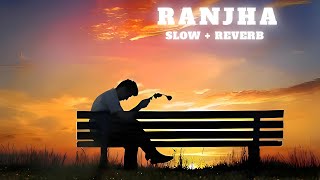 RANJHA slow and reverb [upl. by Roanne]