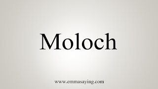 How To Say Moloch [upl. by Dallas]