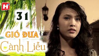 Gió Đưa Cành Liễu  Tập 31  HTV Phim Tình Cảm Việt Nam [upl. by Adelric]