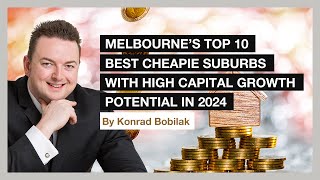 Melbournes Top 10 Best Cheapie Suburbs With High Capital Growth Potential In 2024 [upl. by Uhile6]