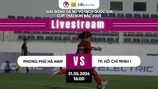 🔴Trực tiếp PHONG PHÚ HÀ NAM  TP HỒ CHÍ MINH I I Giải bóng đá nữ VĐQG  Cup Thái Sơn Bắc 2024 [upl. by Dnomaid]