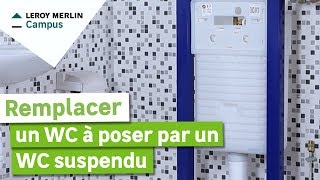 Comment remplacer mon WC à poser par un WC suspendu  Leroy Merlin [upl. by Wilcox]