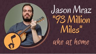 Jason Mraz  93 Million Miles  Ukulele tutorial [upl. by Dari]