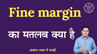 Fine margin meaning in Hindi  Fine margin ka matlab kya hota hai  English to hindi [upl. by Naloc]