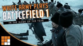 The Russian White Army Reacts to Battlefield 1s In The Name of the Tsar DLC Parody [upl. by Nisaj]