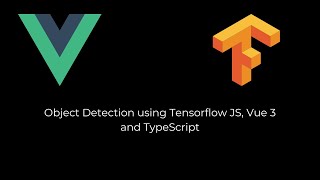 Object Detection using Tensorflow JS Vue 3 and TypeScript [upl. by Fabio]