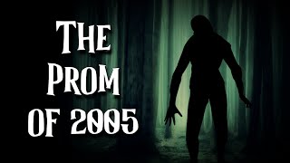 quotThe Prom of 2005quot  FOREST CREATURE HORROR [upl. by Erikson147]