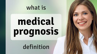 Medical prognosis — meaning of MEDICAL PROGNOSIS [upl. by Kaplan]