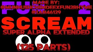 Fun 2 Scream Super Alpha extended 125 Parts Read pinned comment [upl. by Adriaens]