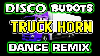 Truck Horn DISCO BUDOTS DANCE Remix [upl. by Cecilla]