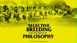 Selective Breeding and the Birth of Philosophy by Costin Alamariu [upl. by Virgy]