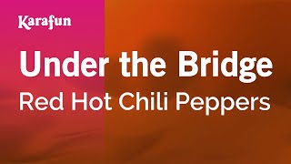 Under the Bridge  Red Hot Chili Peppers  Karaoke Version  KaraFun [upl. by Phionna]