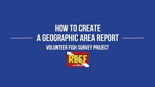 How to Create a REEF Geographic Area Report [upl. by Mariam]