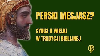 Perski mesjasz Cyrus II Wielki w tradycji biblijnej [upl. by Mosley581]