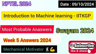 Introduction to Machine learning  IITKGP WEEK 5 Quiz  Assignment 5 Solution  NPTEL  SWAYAM 2024 [upl. by Aisat]