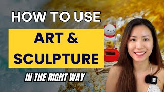 ART and SCULPTURE  How To Use Them According To Feng Shui Master [upl. by Roskes]