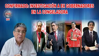 CONFIRMADO INVESTIGACIÓN A EX GOBERNADORES EN LA CONGELADORA [upl. by Arretnahs990]