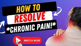 How to Resolve Chronic Pain [upl. by Simson]