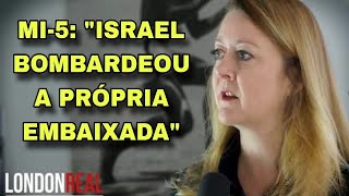 BOMBA AGENTE DO MI5 REVELA QUE ISRAEL BOMBARDEOU SUA PRÓPRIA EMBAIXADA EM LONDRES [upl. by Jeremiah]