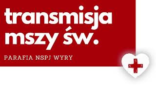 Parafia NSPJ Wyry – transmisja na żywo [upl. by Mackie132]