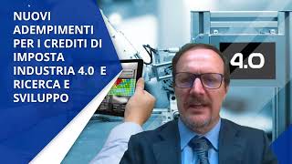 Nuovi adempimenti per i Crediti di Imposta Industria 40 e Ricerca e Sviluppo [upl. by Dulcea]