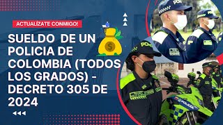 SUELDO DE UN POLICIA DE COLOMBIA todos los grados BASICO Y PRIMAS  Decreto 305 de 2024 [upl. by Eiznikcm349]