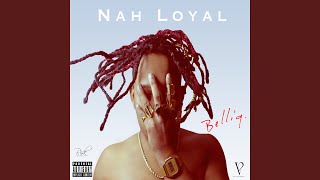 Nah Loyal [upl. by Bogosian]