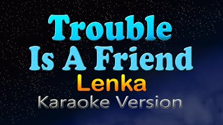 TROUBLE IS A FRIEND  Lenka Karaoke Version [upl. by Anerbas]