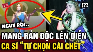 Mang RẮN HỔ MANG lên sân khấu biểu diễn NỮ CA SĨ tự đặt dấu chấm hết cho cuộc đời  Động Tiin [upl. by Azmuh]