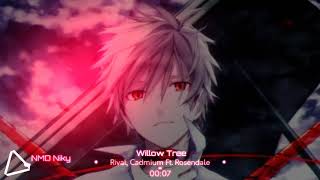 Nightcore  Willow Tree Rival Cadmium Ft Rosendale [upl. by Nigle]