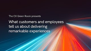 What customers and employees tell us about delivering remarkable experiences [upl. by Camm]