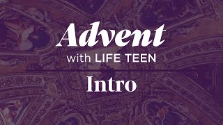 Advent with Life Teen Introduction [upl. by Kozloski662]