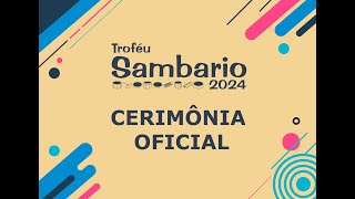 TROFÉU SAMBARIO 2024  CERIMÔNIA OFICIAL [upl. by Aikal330]