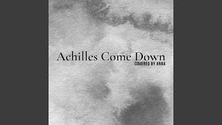 Achilles Come Down [upl. by Des]