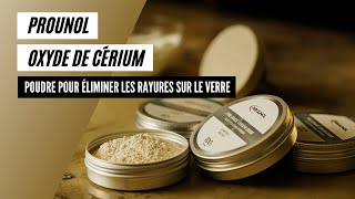 PROUNOL Oxyde de cérium  Poudre efficace pour éliminer les rayures sur le verre [upl. by Atekan196]