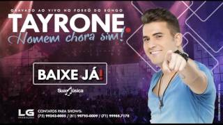 TAYRONE CIGANO AGOSTO 2017 HOMEM CHORA SIM FORRÓ DO BONGO CD COMPLETO [upl. by Anyat]