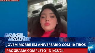 Jovem morre com 10 tiros em festa de aniversário  BRASIL URGENTE  31082024  PROGRAMA [upl. by Nirat864]