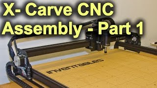 Original XCarve Assembly  Part 1 [upl. by Zeena883]