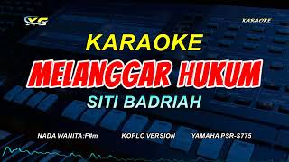 MELANGGAR HUKUM KARAOKE KOPLO VERSION  SITI BADRIAH NADA WANITA [upl. by Gabi]