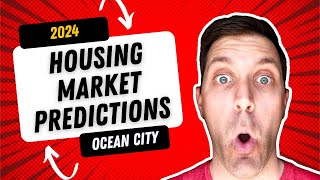 Ocean City New Jersey OCNJ Real Estate  Housing Market Predictions for 2024 [upl. by Berkman]