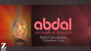 Grup Abdal  Bülbül Havalanmış Yüksekten Uçar I Ervahı Ezelden © 2011 Z Müzik [upl. by Alyt]