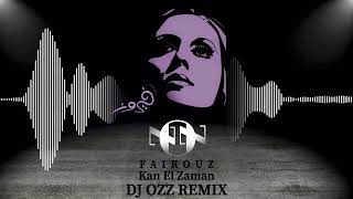 Fairouz  Kan El Zaman   Dj Ozz Remix  2022فيروز  كان الزمان  ريمكس [upl. by Nirehs]