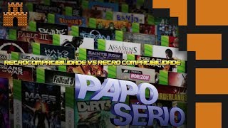 Papo Sério  ESPECIAL  Retrocompatibilidade [upl. by Iderf]