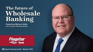 The Future of Wholesale Banking with Michael Adler  Commercial Banking  Flagstar Bank [upl. by Nord]