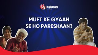 Muft Ke Gyaan se ho pareshaan  IndiaMART Aur Kya [upl. by Alves]