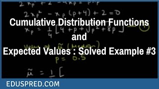 Cumulative Distribution Functions and Expected Values  Solved Example 3 [upl. by Ecnal]