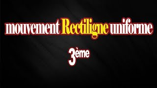 mouvement rectiligne uniforme 3eme [upl. by Kennet260]