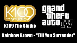 GTA IV GTA 4  K109 The Studio  Rainbow Brown  quotTill You Surrenderquot [upl. by Young]