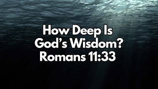 How Deep Is God’s Wisdom  Romans 1133  Daily Devotion  Daily Bible Verse [upl. by Niltyak569]